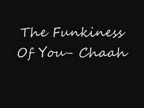 The Funkiness Of You- Chaah