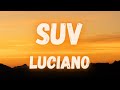 Luciano - SUV (lyrics)