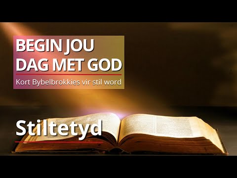 Bybelbrokkies - Matteus 6:24-34 - Begin jou dag met God. (Dagstukkies vir Stiltetyd)