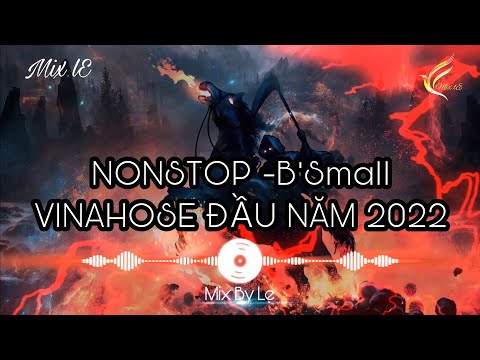 NONSTOP B'Small #1|| VINAHOUSE ĐẦU NĂM #2022 || Mix By Le