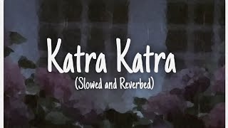 Katra katra - (Slowed + Reverbed)