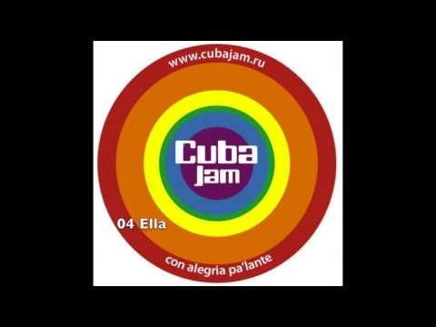 04 Ella - Con Alegria Pa'lante - Cuba Jam