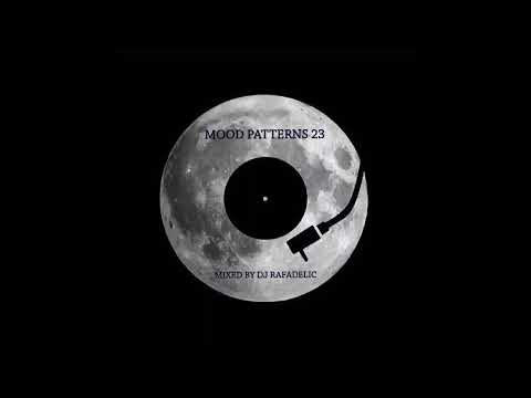 Mood Patterns #23 | Mixed by Rafadelic