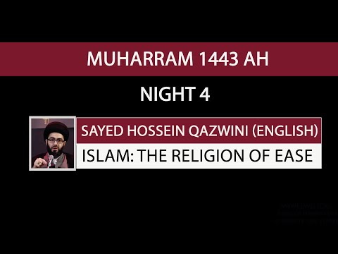 Eve 4th Muharram 1443 - Islam: The Religion of Ease - Sayed Hossein Al Qazwini