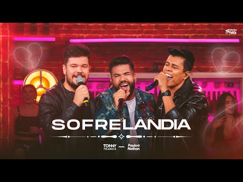 Tonny Francis feat Paulo e Nathan - Sofrelândia (Clipe Oficial)
