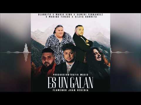 Blankito & MarioKing, SameriFernández,MarinoTirado, SilviaGorreta - Es Un Galán FlamencoJuanHeredia