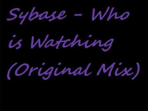 Sybase - Who is Watching (Original Mix)