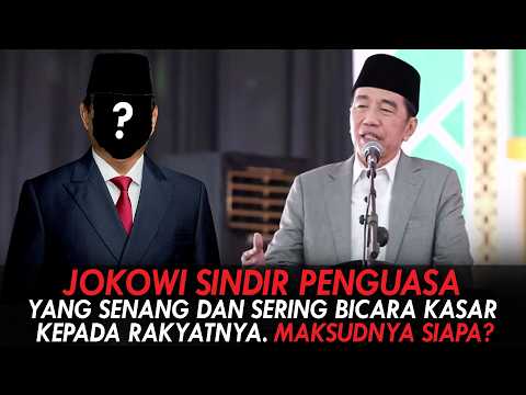 JOKOWI SINDIR PENGUASA YANG SENANG DAN SERING BICARA KASAR KEPADA RAKYATNYA. MAKSUDNYA SIAPA?