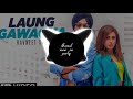 Laung Gawacha [bass boost] ravneet singh latest Punjabi song dhamal music on party with abhishek