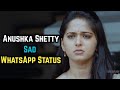 Anushka Shetty Sad WhatsApp Status Anushka Shetty