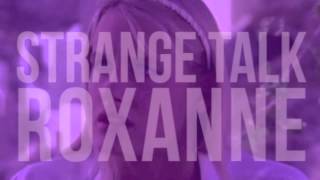 Strange Talk - Roxanne