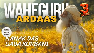 Nanak Das Sada Kurbani - Ardaas | Calm &amp; Peaceful Sikh Prayer (3Hours) Latest Shabad 2024