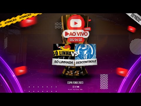 Só Linhada v Descontrole | Quartas de Final da 4ª Copa Fênix 2023 | AO VIVO