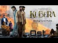 Kubera Ost Background Music Jukebox Kubera Movie Bgm Dhanush Nagarjuna Rashmika Theme