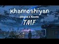 KHAMOSHIYAN  || ARIJIT SINGH || SLOWED REVERB LOFI || AUDIO SONG || UPLOADED BY TMF