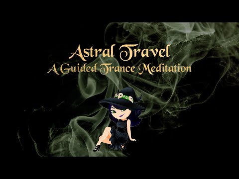 Astral Travel: A Guided Trance Meditation