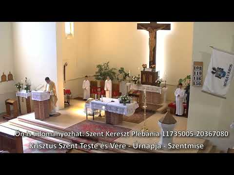 2022. 06. 19. Szentmise és Körmenet Úrnapja főünnepe