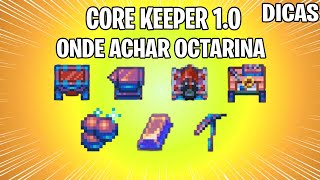 CORE KEEPER 1.0 DICAS - ONDE ACHAR OCTARINA
