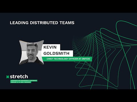 Leading Distributed Teams - Kevin Goldsmith | Stretch 2020