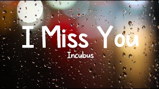 Incubus - I Miss You [LYRICS]