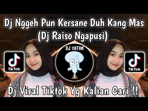 DJ NGGEH PUN KERSANE DUH KANG MAS | DJ RAISO NGAPUSI RULLY FVNKY VIRAL TIKTOK TERBARU 2024 !!