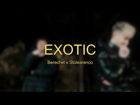 Berechet ❌ Stolearenco - Exotic 🌴 (Versuri/Lyrics)