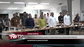 Komisi XII DPR RI - Dorong Optimalisasi PI dan Penyaluran DBH Migas - TVR 120