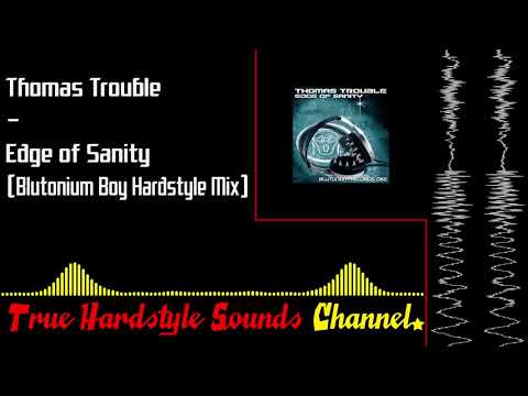 Thomas Trouble - Edge of Sanity (Blutonium Boy Hardstyle Mix)