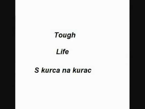 Tough Life - S kurca na kurac