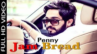 Jam Bread (FULL Song) Penny preet | Preet Hundal | Latest Punjabi Song 2017
