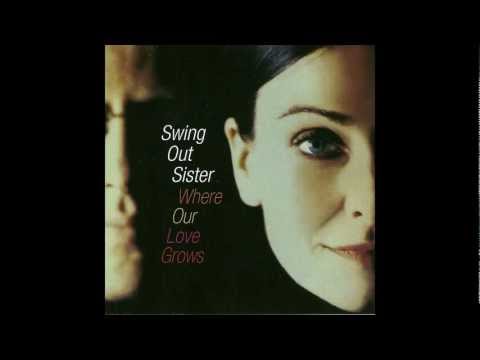 Swing Out Sister Where Our Love Grows
