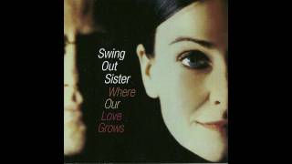Swing Out Sister Where Our Love Grows