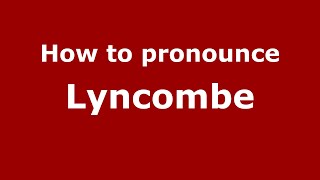 How to pronounce Lyncombe