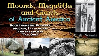 Mounds, Megaliths &amp; Giants of Ancient America - Hugh Newman FULL LECTURE