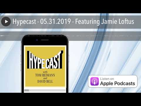 Hypecast - 05.31.2019 - Featuring Jamie Loftus
