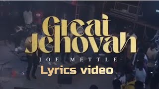 Joe Mettle - Great Jehovah lyrics ( lyrics video)