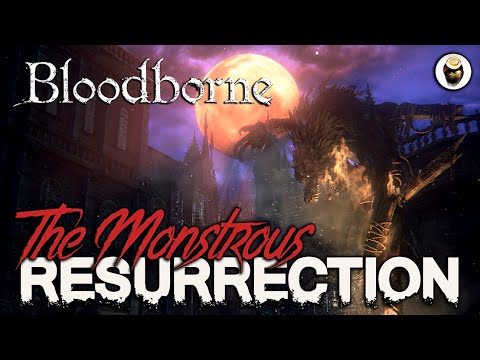The Monstrous Resurrection (Bloodborne Lore)