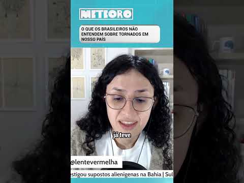 O QUE OS BRASILEIROS NÃO ENTENDEM SOBRE TORNADOS EM NOSSO PAÍS