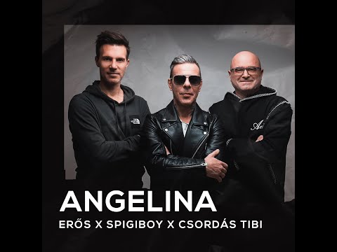 Erős x Spigiboy x Csordás Tibi :  Angelina