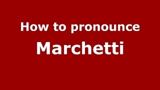 How to pronounce Marchetti