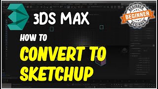 3Ds Max How To Convert To Sketchup
