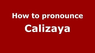How to pronounce Calizaya