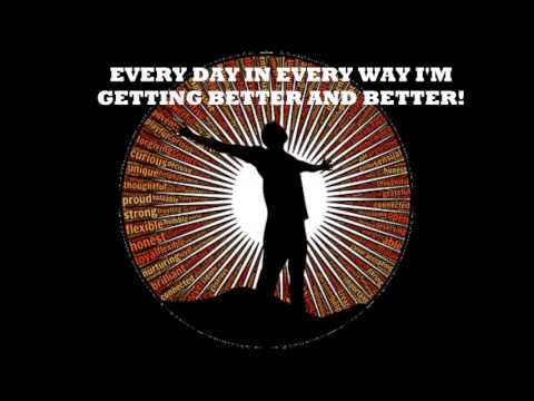 AFFIRMATIONS FOR SUCCESS IN LIFE - "EVERY DAY, IN EVERY WAY..." AFFIRMATIONS