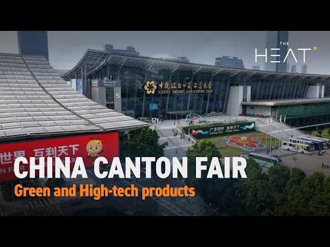 The Heat: China Canton Fair | Green and high-tech products