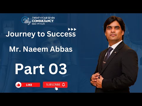 Part 03 | Mr. Naeem Abbas | CEO | 24-7 Consultancy - YouTube