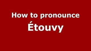 How to pronounce &eacute;touvy