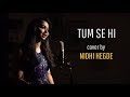 Tum Se Hi | cover by @NidhiHegdeMusic | Sing Dil Se | Jab We Met | Mohit Chauhan