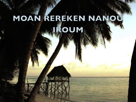 MOAN REREKEN NANOU IROUM_Nanoraoi A Teunaia - Kiribati@tm..