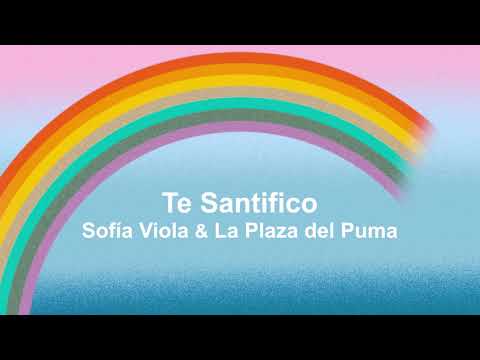 Sofia Viola y La Plaza Del Puma - Te Santifico