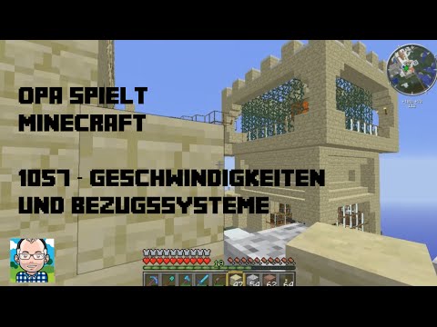 Opa spielt Minecraft 1057 – Geschwindigkeiten und Bezugssysteme
